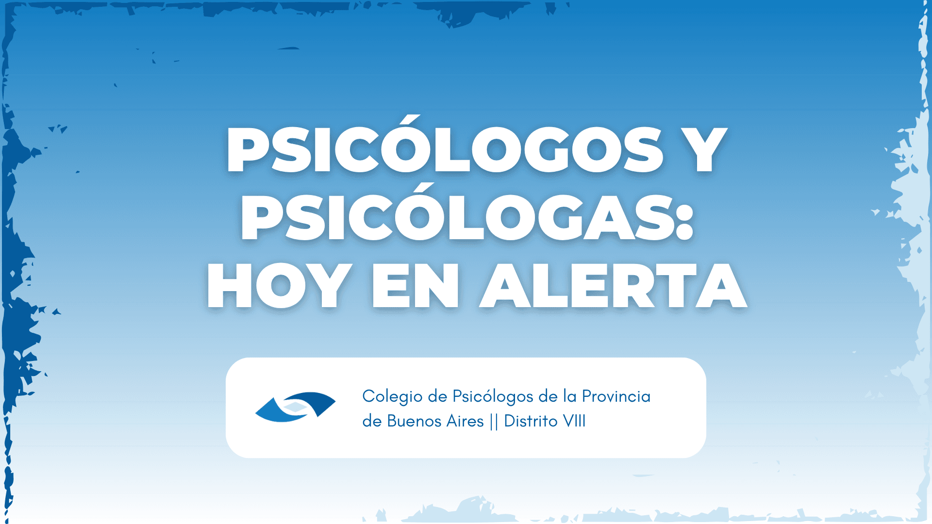 PSICÓLOGOS Y PSICÓLOGAS: HOY EN ALERTA